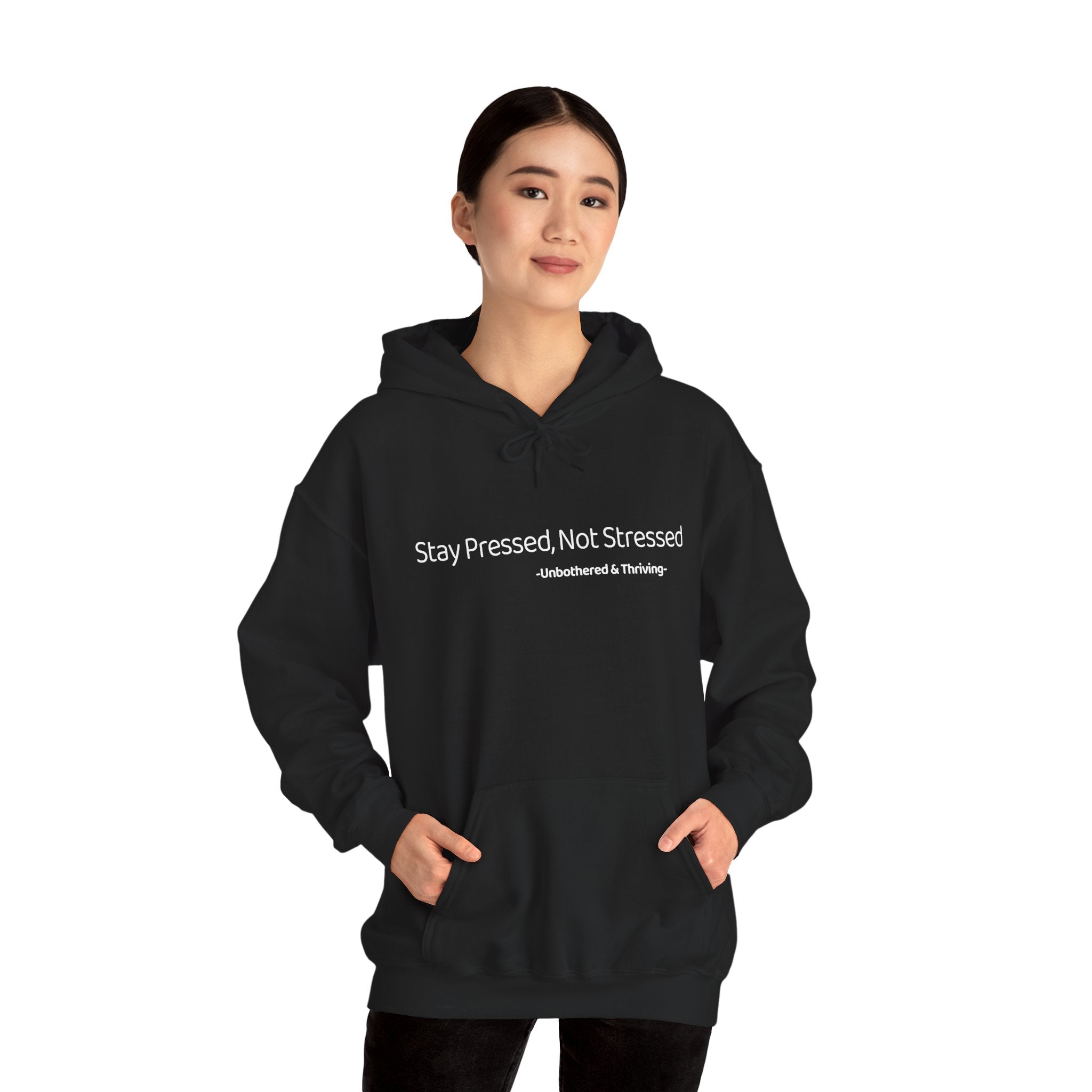 Stay Pressed Not Stressed Hoodie – Aesthetic Gen-Z Hoodie | Unbothered & Thriving