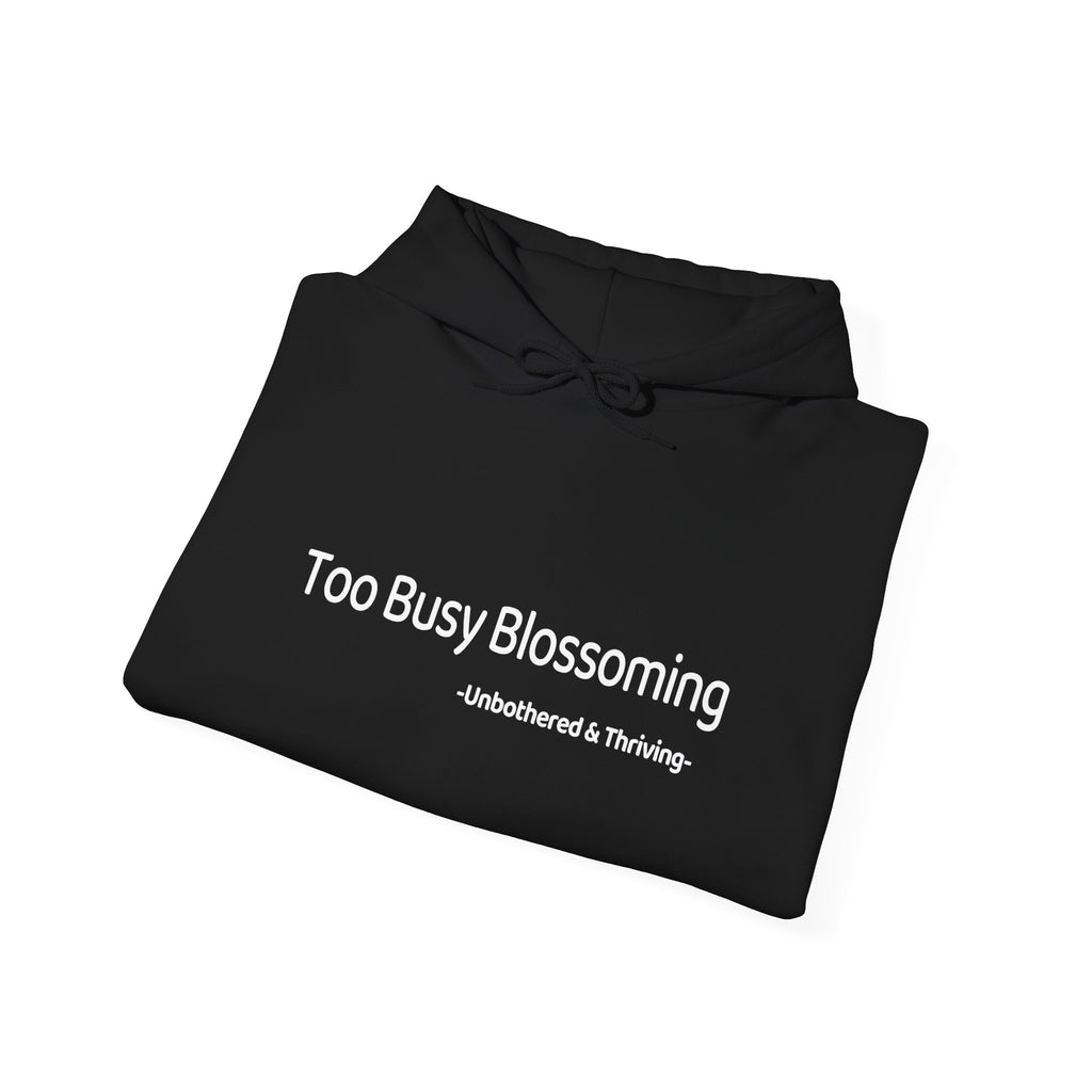 Too Busy Blooming Hoodie – Aesthetic Growth Mindset Hoodie | Unbothered & Thriving