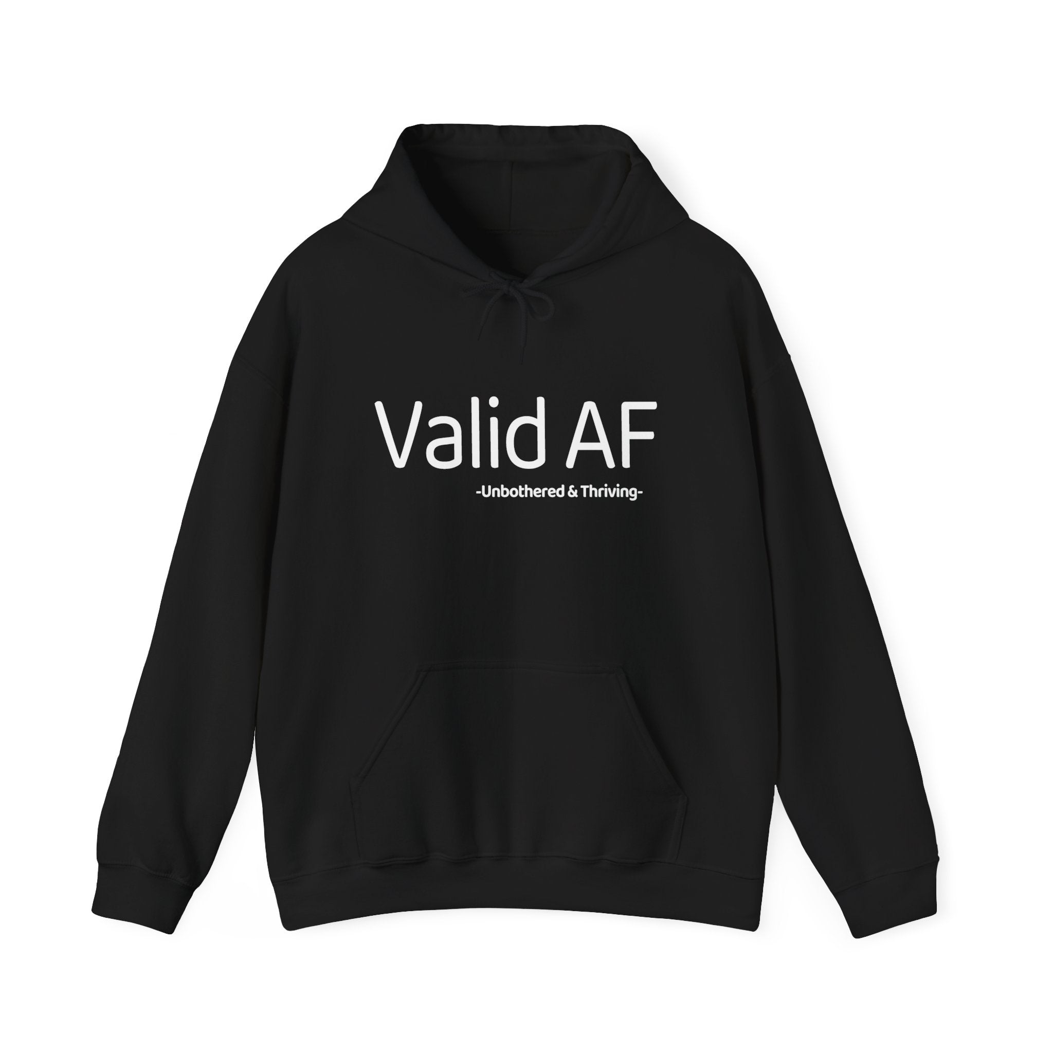 Valid AF Hoodie – Unbothered & Thriving | Aesthetic Gen-Z Quote Hoodie