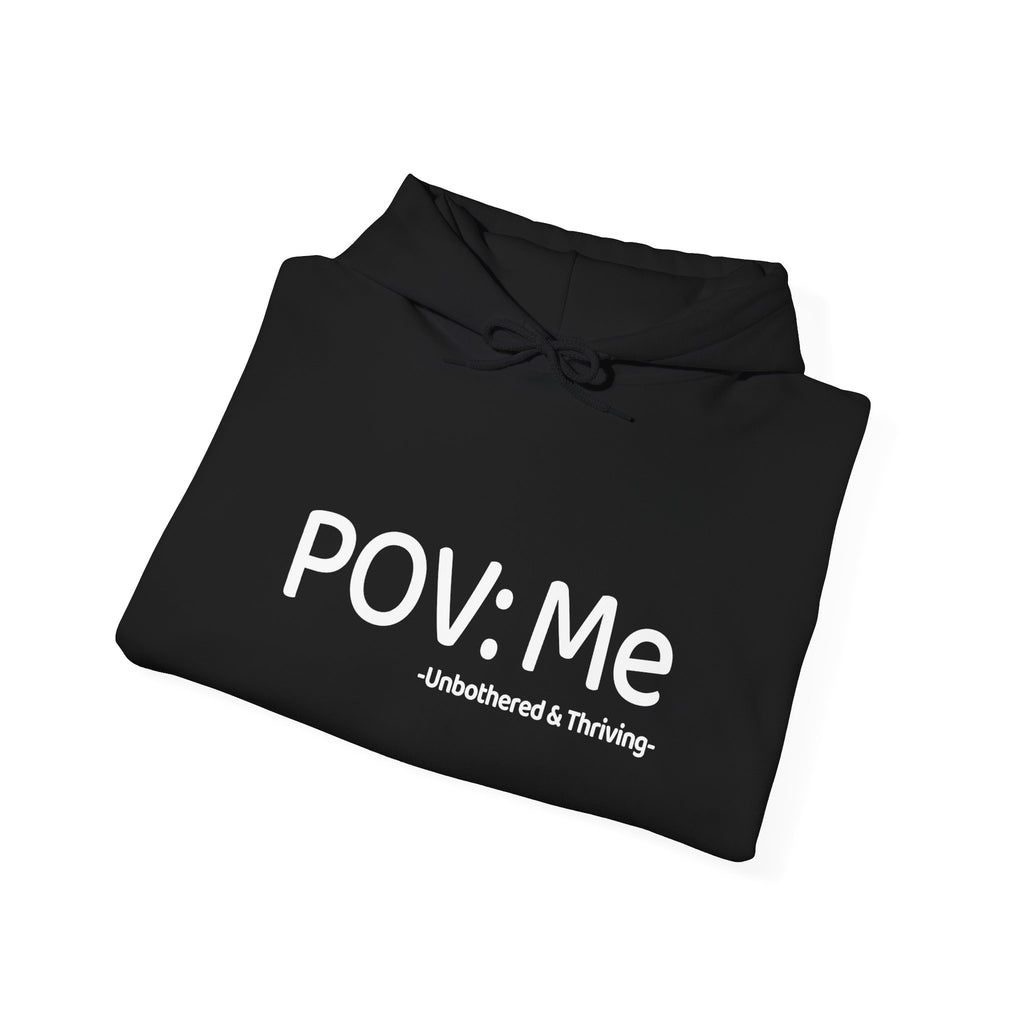 POV Me Hoodie — "Unbothered & Thriving" Aesthetic Gen-Z Sweatshirt
