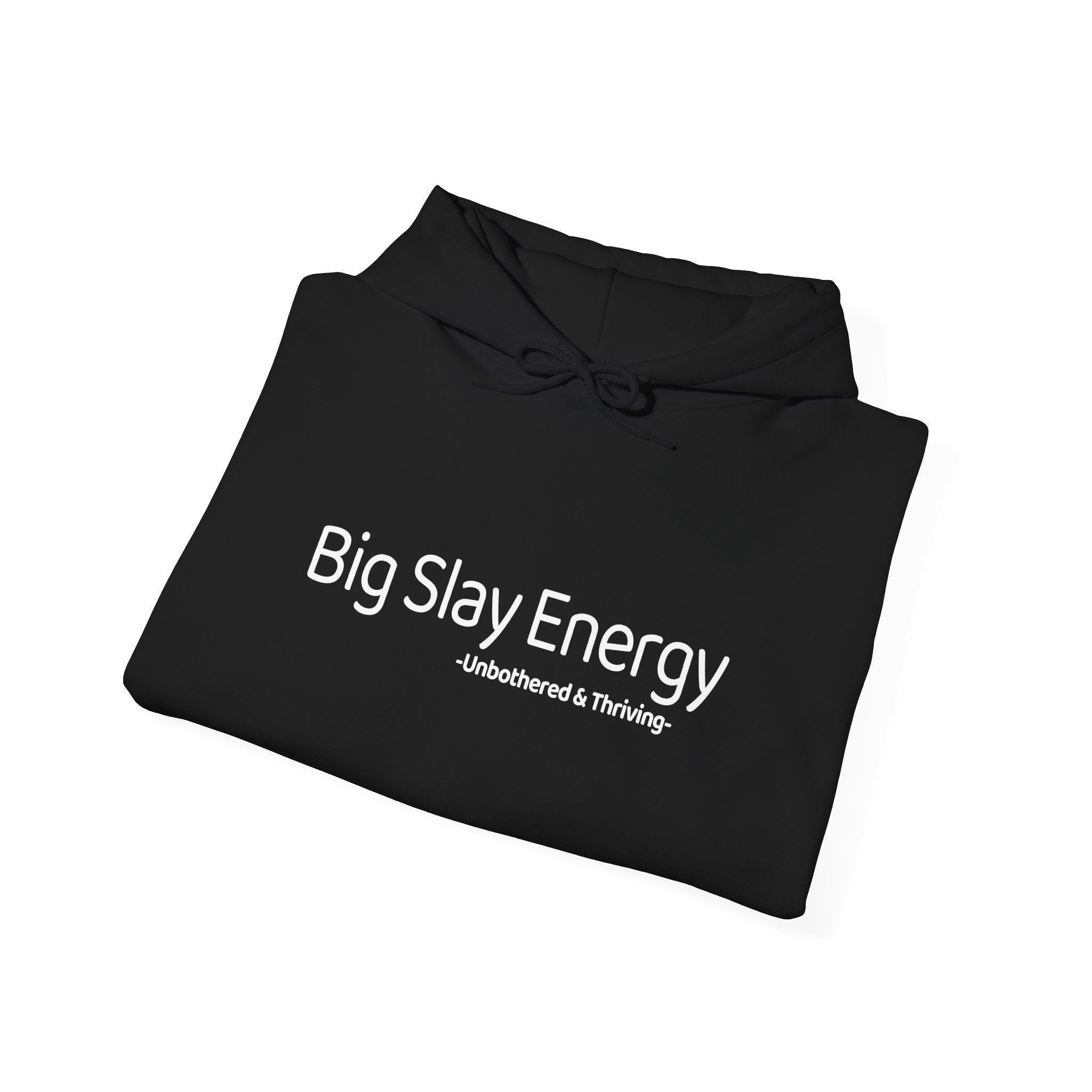 Big Slay Energy Hoodie – Aesthetic Gen-Z Hoodie | Unbothered & Thriving